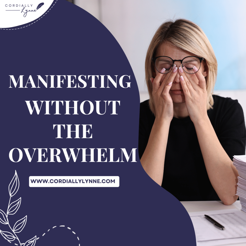 Manifesting Without the Overwhelm: How to Attract What You Want (Without Feeling Like You’re Always Chasing It)
