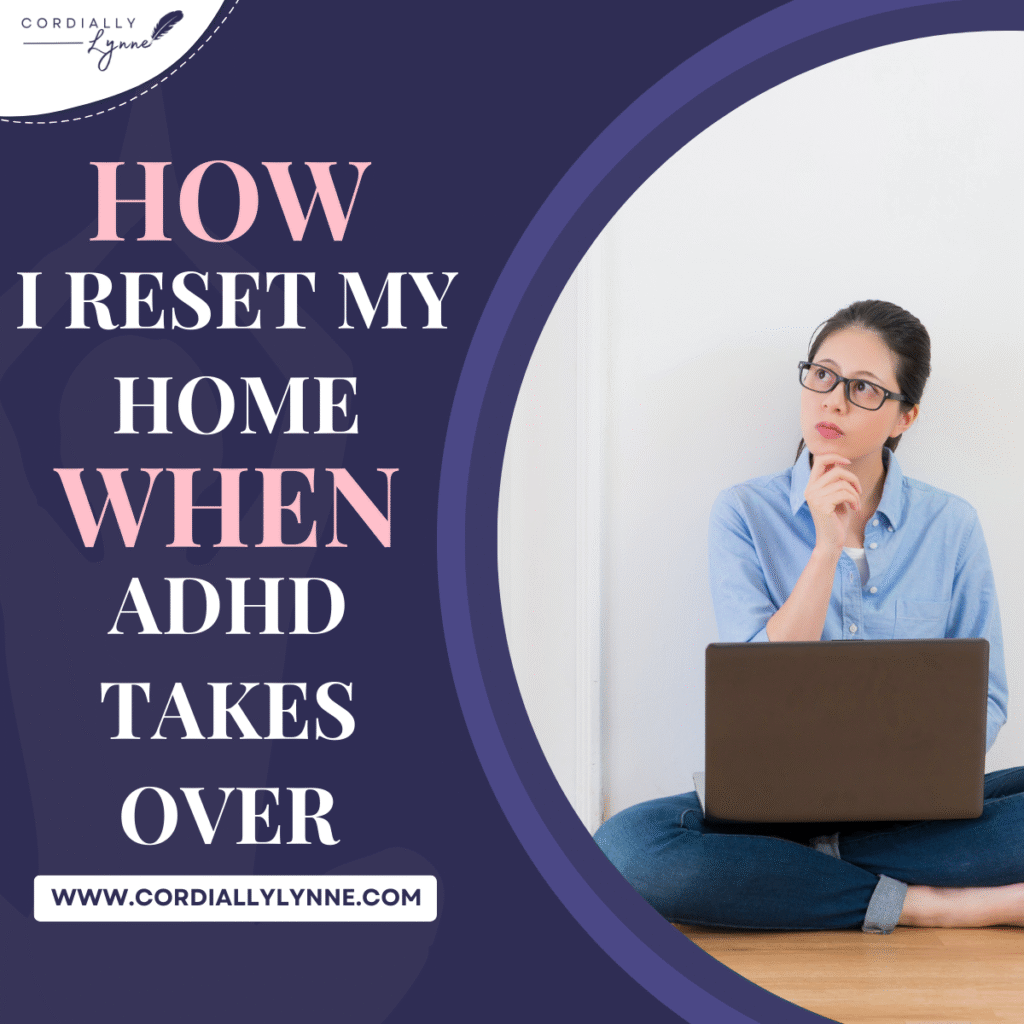 How I Reset My Home When ADHD Takes Over 