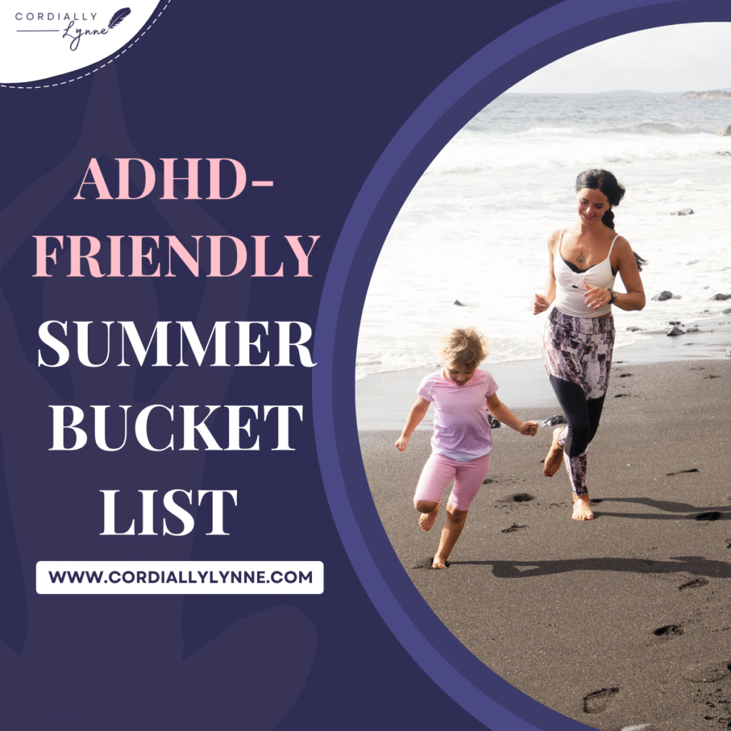 My ADHD-Summer Bucket List for Moms & Older Kids
